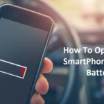 How To Optimize SmartPhone Battery Life